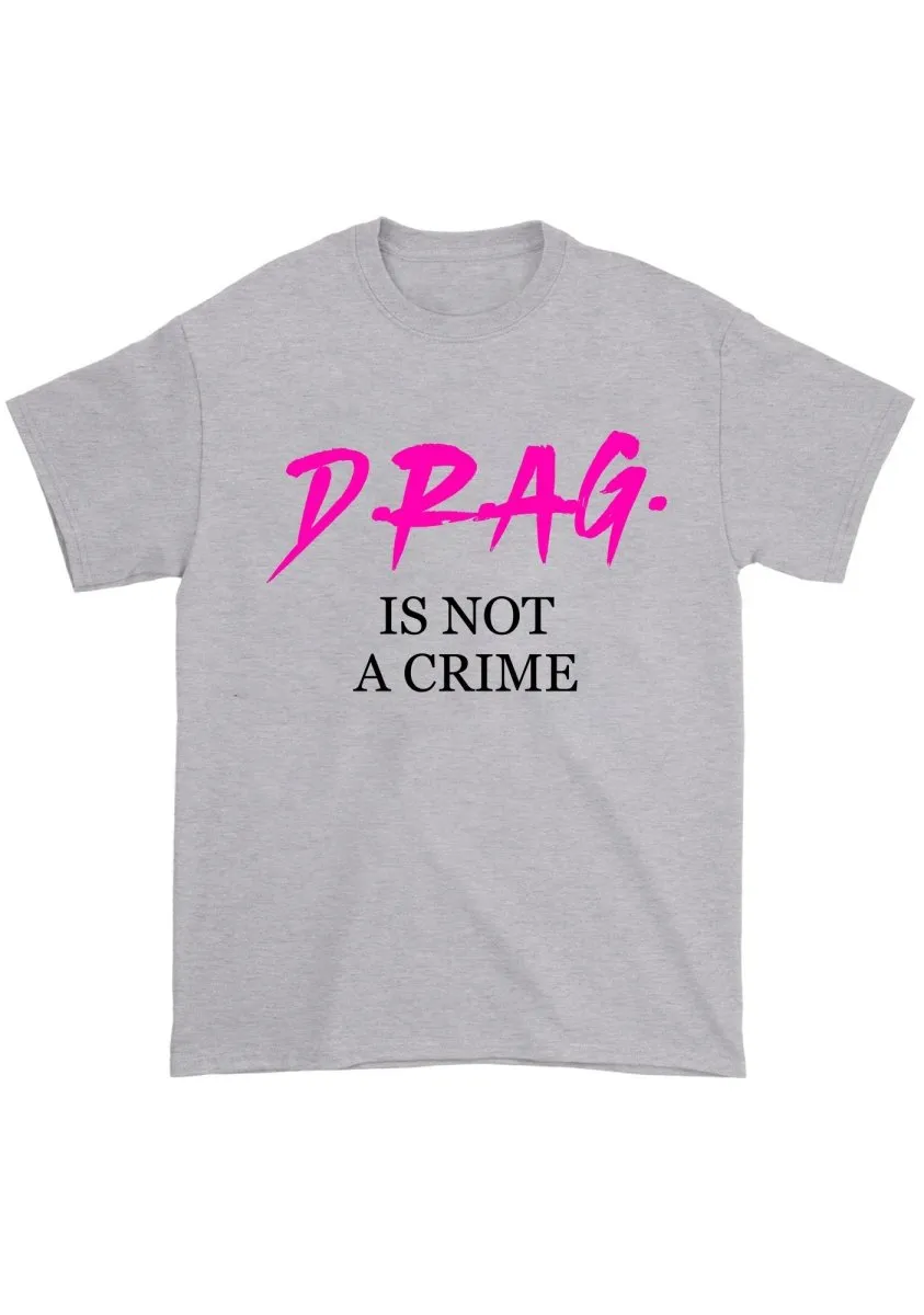 Drag Is Not A Cxime Chunky Shirt