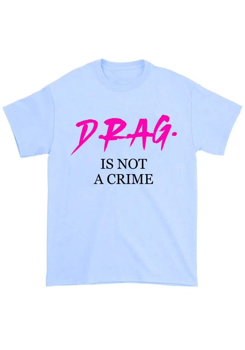 Drag Is Not A Cxime Chunky Shirt